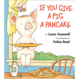 If You Give a Pig a Pancake – Classic Kids’ Story by Laura Numeroff
