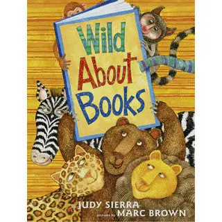 Wild About Books: A Rhyming Celebration of Reading